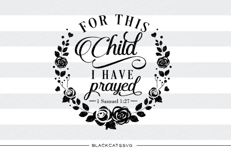 pix For This Child I Have Prayed Svg Free for this child we have prayed svg little miracle svg baby etsy