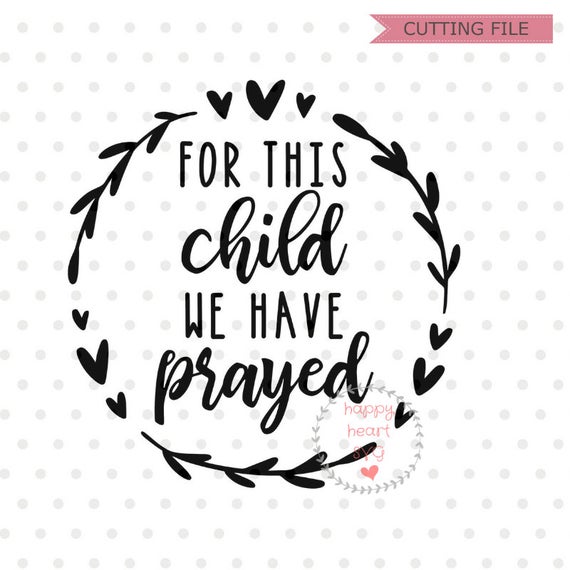 pics For This Child I Have Prayed Svg Free for this child i have prayed svg