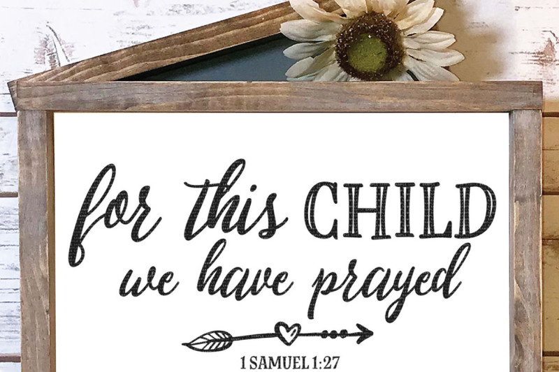 picture For This Child I Have Prayed Svg Free for this child we have prayed svg newborn svg bible verse