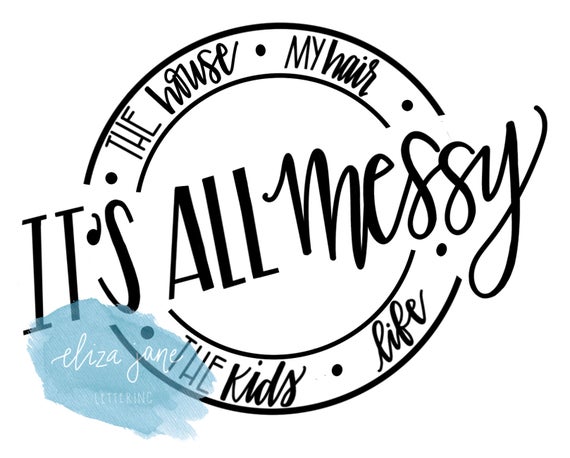 pic It's All Messy Svg Free its all messy svg etsy