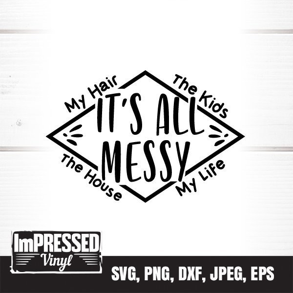images It's All Messy Svg Free etsy