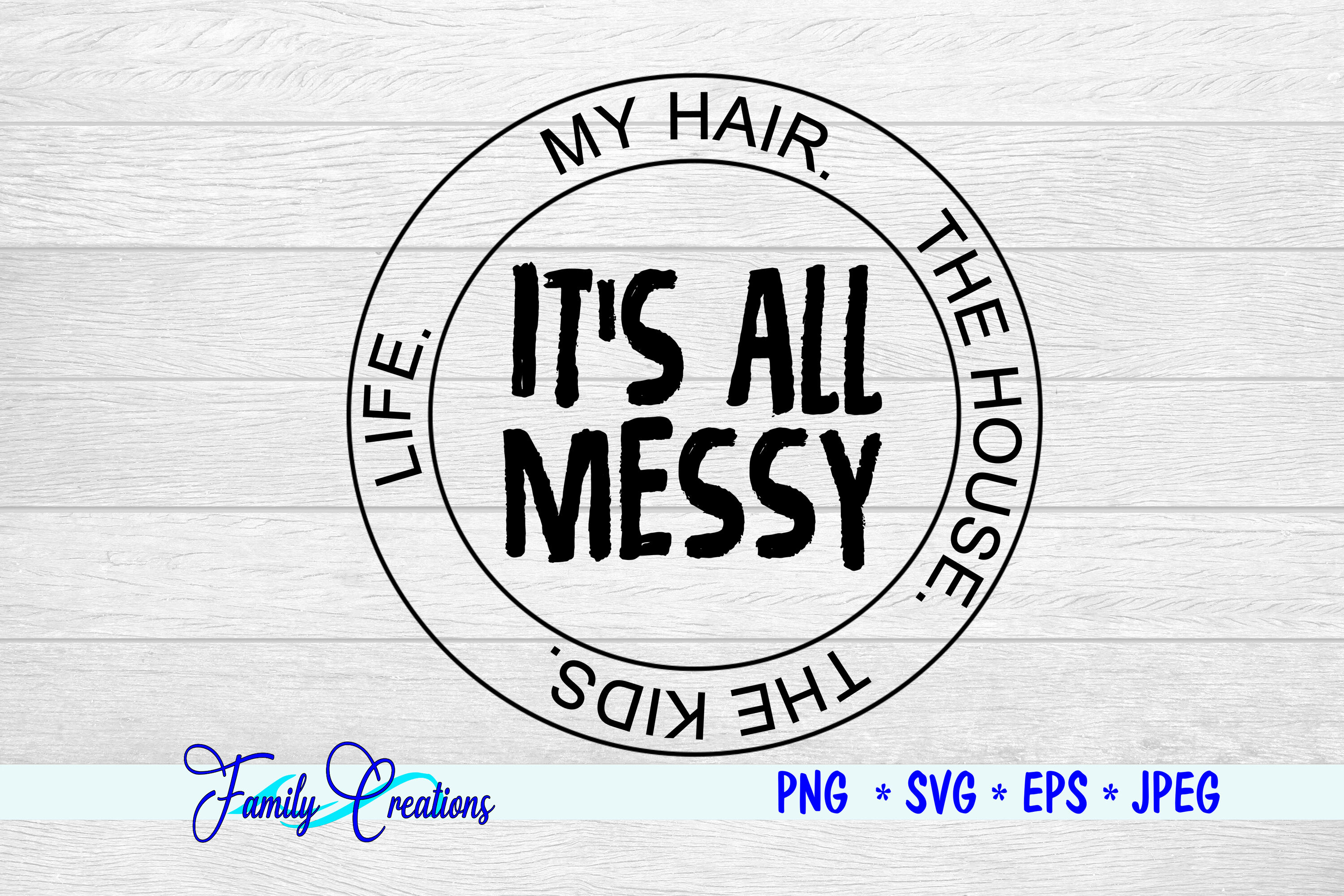 pic It's All Messy Svg Free it s all messy svg dxf eps png digital file
