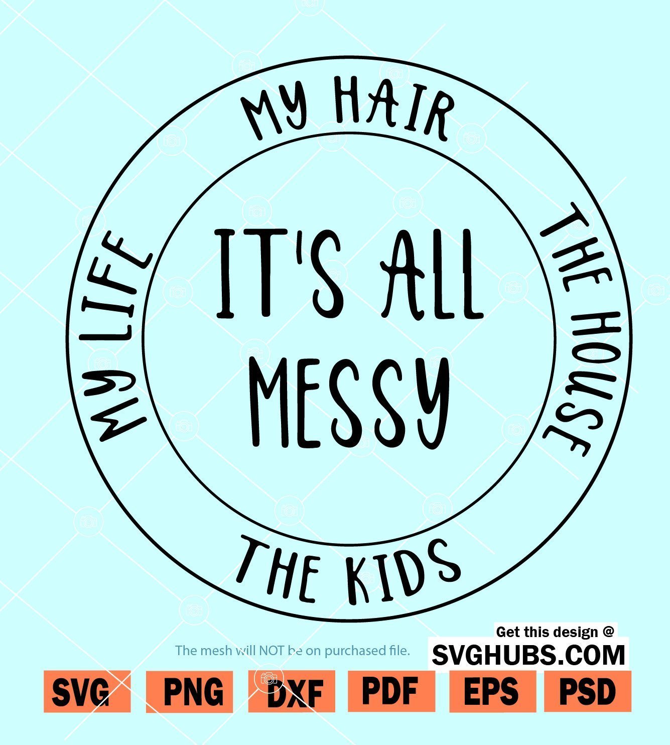 wallpapers It's All Messy Svg Free cricut projects vinyl