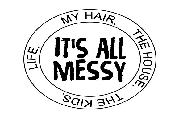pic It's All Messy Svg Free it s all messy